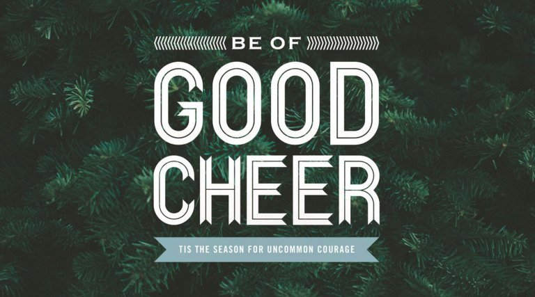 Be Of Good Cheer