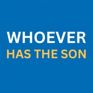 Whoever Has The Son